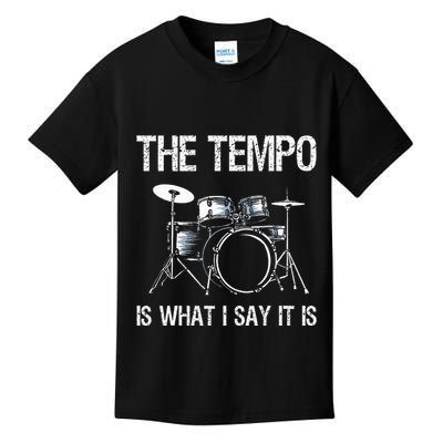The Tempo Is What I Say It Is Gift Funny Drummer Kids T-Shirt