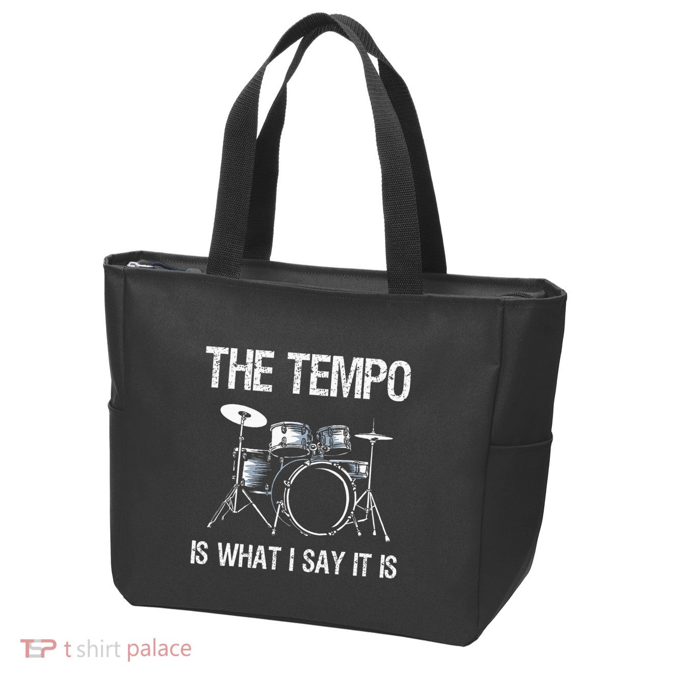 The Tempo Is What I Say It Is Gift Funny Drummer Zip Tote Bag