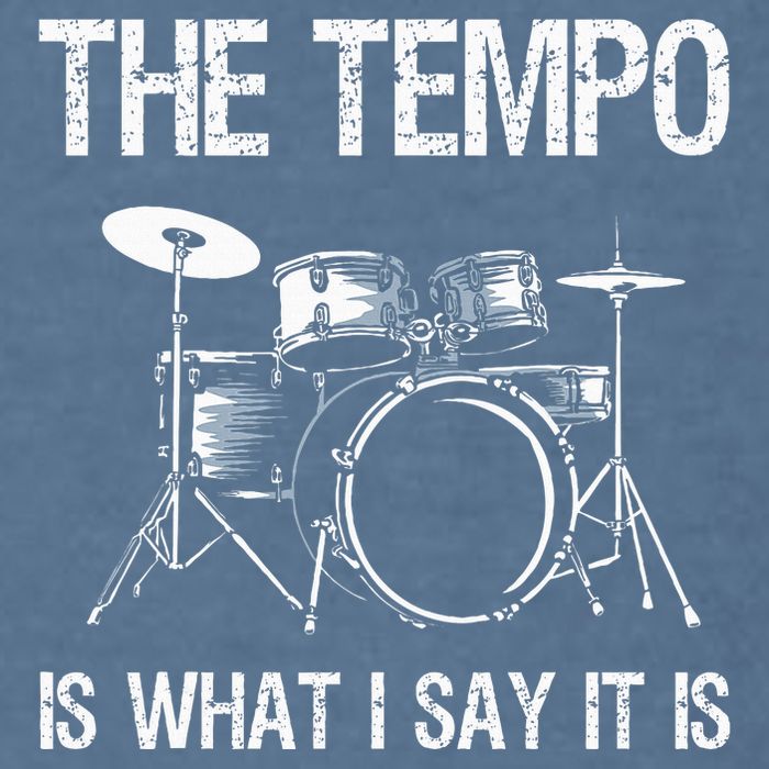 The Tempo Is What I Say It Is Gift Funny Drummer Garment-Dyed Sweatshirt