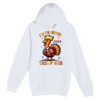 Trump Thanksgiving IM Thankful Trump Won Premium Pullover Hoodie