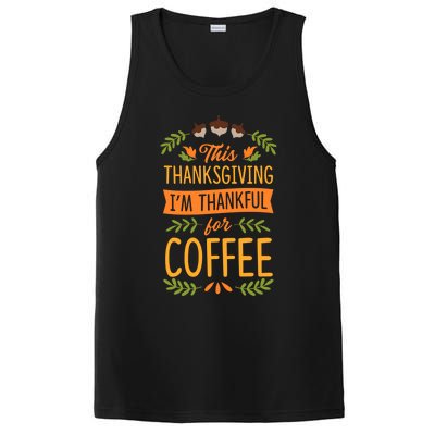 This Thanksgiving Im Thankful For Coffee Cute Matching Meaningful Gift PosiCharge Competitor Tank