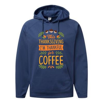 This Thanksgiving Im Thankful For Coffee Cute Matching Meaningful Gift Performance Fleece Hoodie