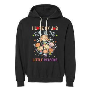 Teacher Teaching I Love My Job For All The Little Reasons Garment-Dyed Fleece Hoodie