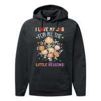 Teacher Teaching I Love My Job For All The Little Reasons Performance Fleece Hoodie