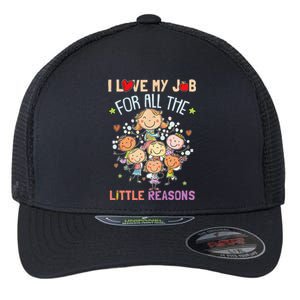 Teacher Teaching I Love My Job For All The Little Reasons Flexfit Unipanel Trucker Cap