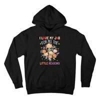 Teacher Teaching I Love My Job For All The Little Reasons Hoodie