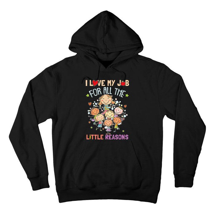 Teacher Teaching I Love My Job For All The Little Reasons Hoodie