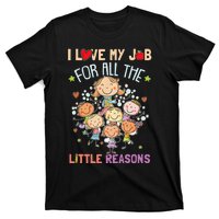 Teacher Teaching I Love My Job For All The Little Reasons T-Shirt