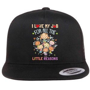 Teacher Teaching I Love My Job For All The Little Reasons Flat Bill Trucker Hat