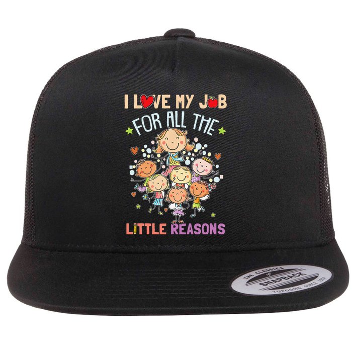 Teacher Teaching I Love My Job For All The Little Reasons Flat Bill Trucker Hat