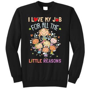 Teacher Teaching I Love My Job For All The Little Reasons Tall Sweatshirt