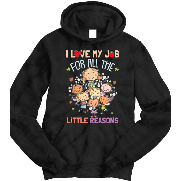 Teacher Teaching I Love My Job For All The Little Reasons Tie Dye Hoodie