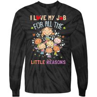 Teacher Teaching I Love My Job For All The Little Reasons Tie-Dye Long Sleeve Shirt