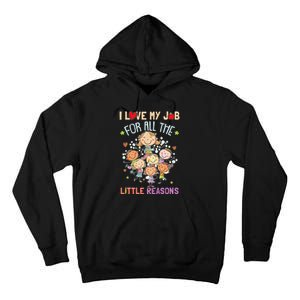 Teacher Teaching I Love My Job For All The Little Reasons Tall Hoodie