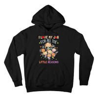 Teacher Teaching I Love My Job For All The Little Reasons Tall Hoodie