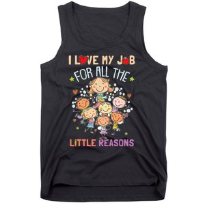 Teacher Teaching I Love My Job For All The Little Reasons Tank Top