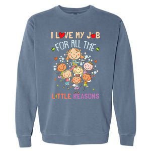 Teacher Teaching I Love My Job For All The Little Reasons Garment-Dyed Sweatshirt