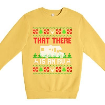 That There Is An Rv Camping Funny Ugly Christmas Campers Gift Premium Crewneck Sweatshirt