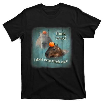 Think Twice? I Don’T Even Think Once Funny Capybara Word Art T-Shirt