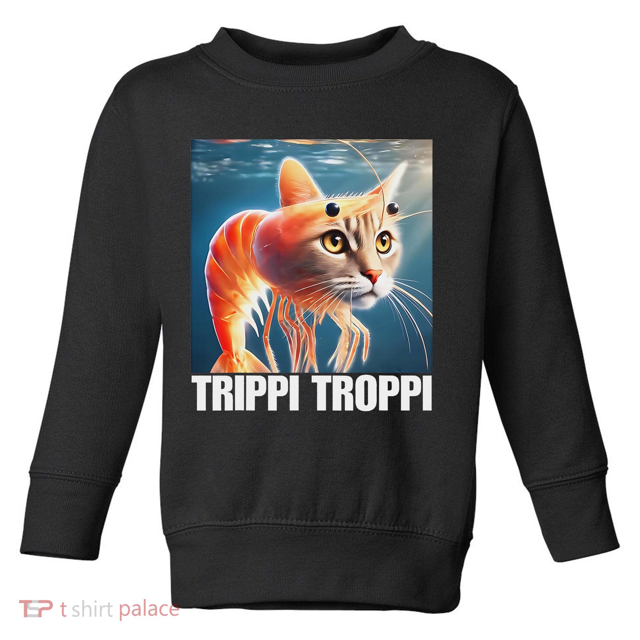 Trippi Troppi Italian Brainrot Meme Toddler Sweatshirt