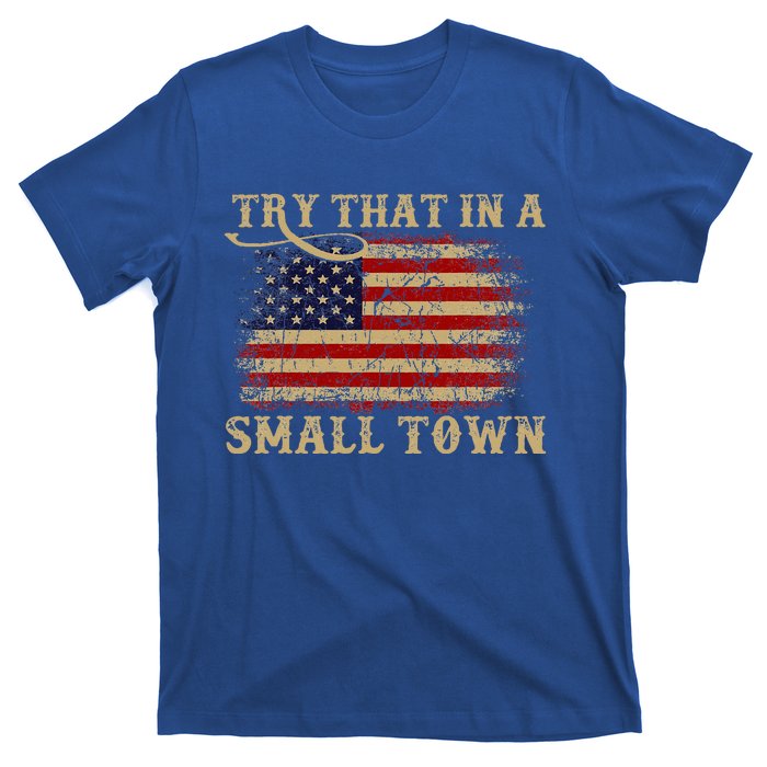 Try That In A Small Country Western Town Country Music Lover T-Shirt