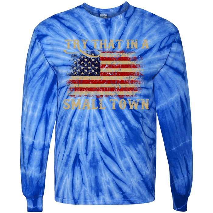 Try That In A Small Country Western Town Country Music Lover Tie-Dye Long Sleeve Shirt