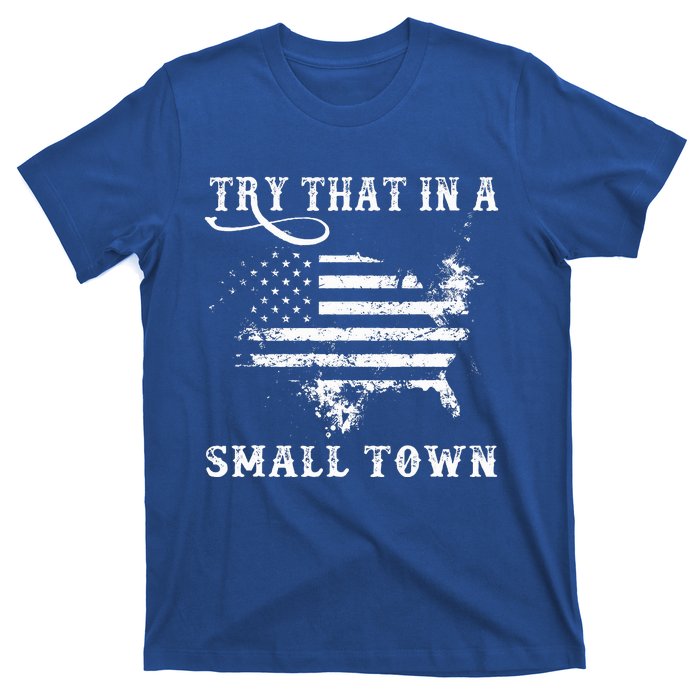 Try That In A Small Country Western TownCountry Music Lover T-Shirt