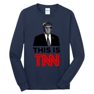 Trump This Is TNN Funny Tall Long Sleeve T-Shirt