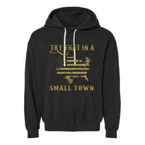 Try That In A Small Country Western TownCountry Music Lover Garment-Dyed Fleece Hoodie