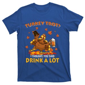 Turkey Trot I Thought You Said Drink A Lot Turkey T-Shirt