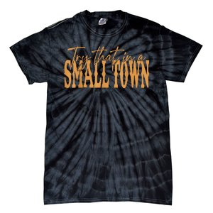 Try That In A Small Country Western Town Country Music Tie-Dye T-Shirt