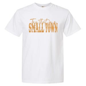 Try That In A Small Country Western Town Country Music Garment-Dyed Heavyweight T-Shirt