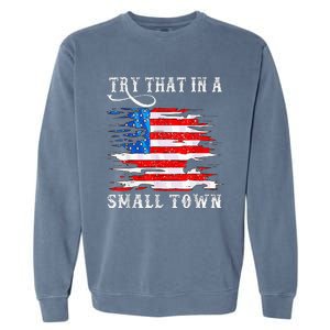 Try That In My Town Western American Flag Country Music Garment-Dyed Sweatshirt