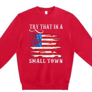 Try That In My Town Western American Flag Country Music Premium Crewneck Sweatshirt