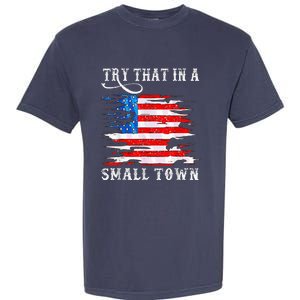 Try That In My Town Western American Flag Country Music Garment-Dyed Heavyweight T-Shirt