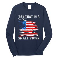 Try That In My Town Western American Flag Country Music Long Sleeve Shirt