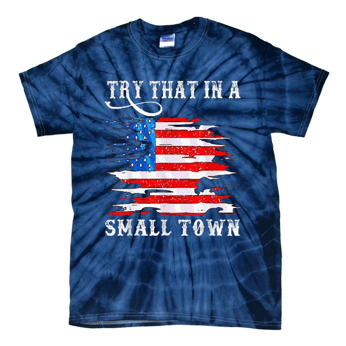 Try That In My Town Western American Flag Country Music Tie-Dye T-Shirt