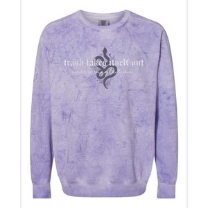 Trash Takes Itself Out Every Single Time Colorblast Crewneck Sweatshirt