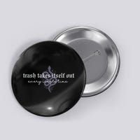 Trash Takes Itself Out Every Single Time Button