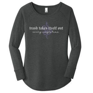 Trash Takes Itself Out Every Single Time Women's Perfect Tri Tunic Long Sleeve Shirt