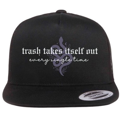 Trash Takes Itself Out Every Single Time Flat Bill Trucker Hat
