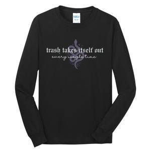 Trash Takes Itself Out Every Single Time Tall Long Sleeve T-Shirt