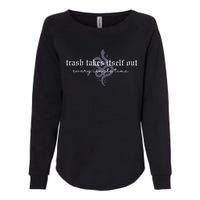 Trash Takes Itself Out Every Single Time Womens California Wash Sweatshirt