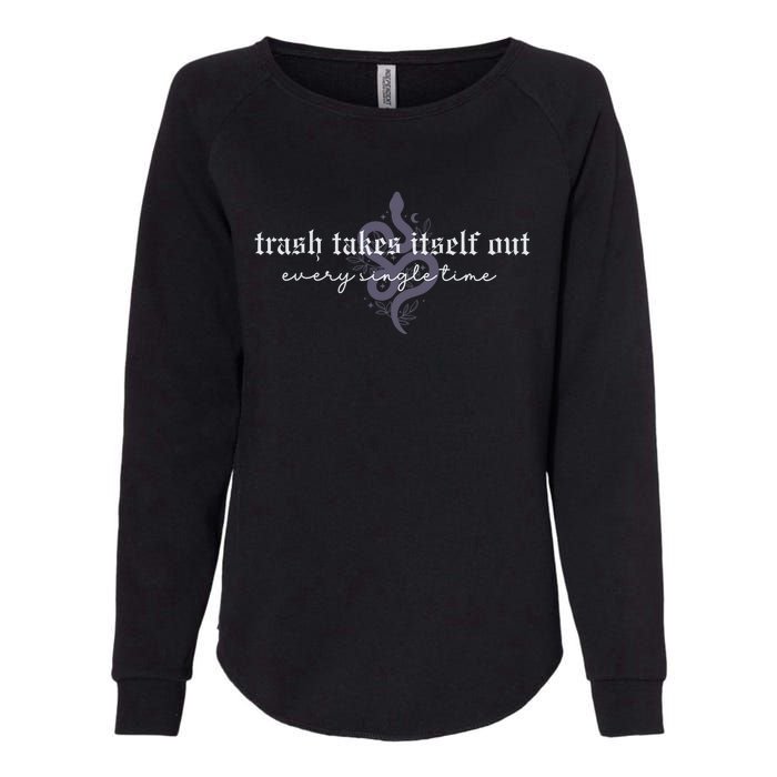 Trash Takes Itself Out Every Single Time Womens California Wash Sweatshirt