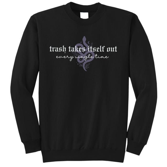 Trash Takes Itself Out Every Single Time Tall Sweatshirt