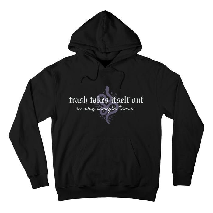 Trash Takes Itself Out Every Single Time Tall Hoodie