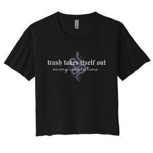 Trash Takes Itself Out Every Single Time Women's Crop Top Tee