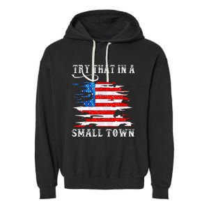 Try That In A Small Country Western Town Country Music Lover Garment-Dyed Fleece Hoodie