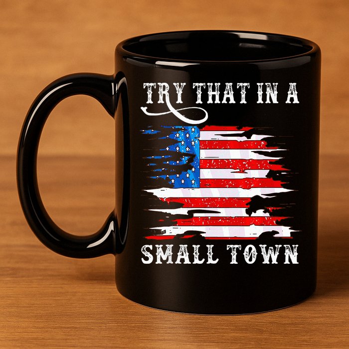 Try That In A Small Country Western Town Country Music Lover 11oz C Handle Ceramic Mug