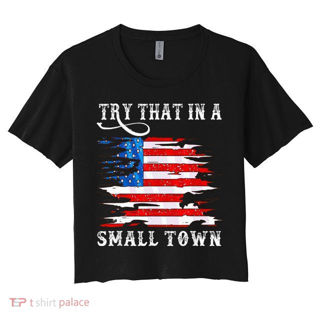 Try That In A Small Country Western Town Country Music Lover Crop Top